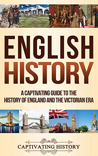 English History: A Captivating Guide to the History of England and the Victorian Era von Captivating History