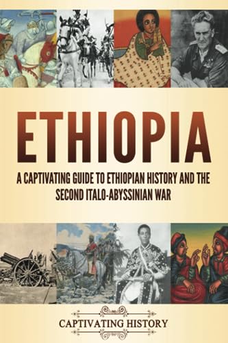 Ethiopia: A Captivating Guide to Ethiopian History and the Second Italo-Abyssinian War (Exploring Africa’s Past) von Captivating History