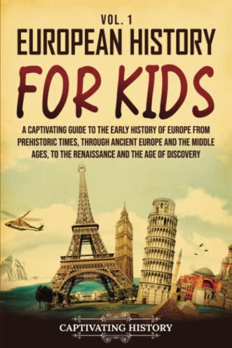 European History for Kids Vol. 1: A Captivating Guide to the Early History of Europe from Prehistoric Times, through Ancient Europe and the Middle ... the Age of Discovery (History for Children) von Captivating History