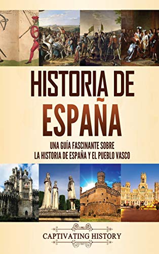 Historia de España: Una guía fascinante sobre la historia de España y el pueblo vasco von Captivating History
