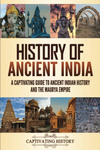 History of Ancient India: A Captivating Guide to Ancient Indian History and the Maurya Empire (Exploring Ancient History) von Captivating History