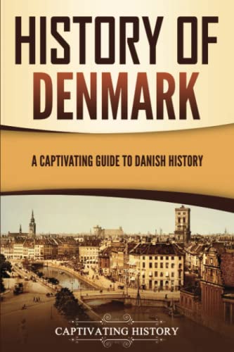 History of Denmark: A Captivating Guide to Danish History (Scandinavian History)