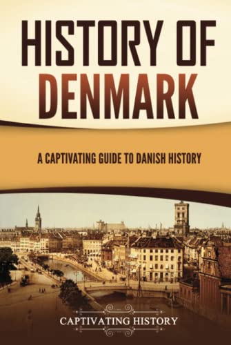 History of Denmark: A Captivating Guide to Danish History (Scandinavian History)