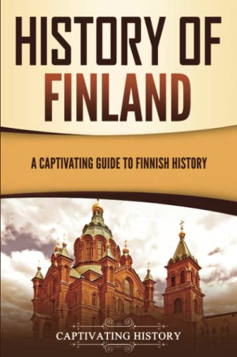 History of Finland: A Captivating Guide to Finnish History (Scandinavian History)