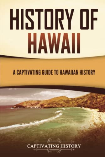 History of Hawaii: A Captivating Guide to Hawaiian History (U.S. States) von Captivating History
