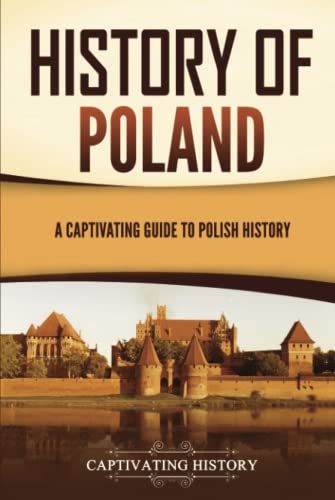 History of Poland: A Captivating Guide to Polish History (European Countries)