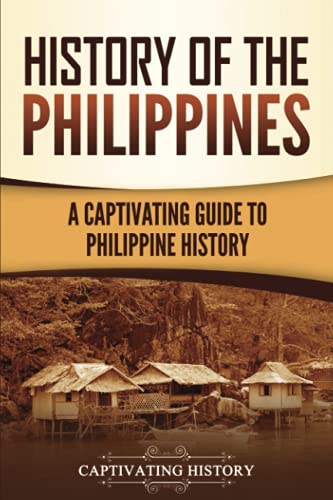 History of the Philippines: A Captivating Guide to Philippine History (Asian Countries)