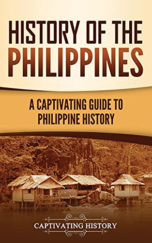 History of the Philippines: A Captivating Guide to Philippine History von Captivating History