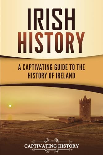 Irish History: A Captivating Guide to the History of Ireland von Captivating History