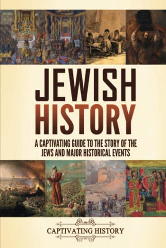 Jewish History: A Captivating Guide to the Story of the Jews and Major Historical Events