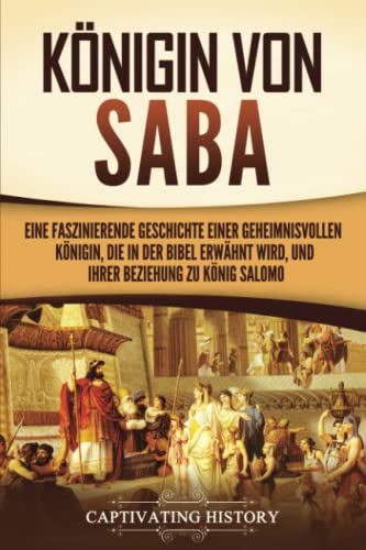 Königin von Saba: Eine faszinierende Geschichte einer geheimnisvollen Königin, die in der Bibel erwähnt wird, und ihrer Beziehung zu König Salomo Königin von Saba: Eine faszinierende Geschichte einer geheimnisvollen Königin, die in der Bibel erwähnt wird, und ihrer Beziehung zu König Salomo