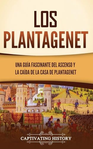 Los Plantagenet: Una guía fascinante del ascenso y la caída de la Casa de Plantagenet Los Plantagenet: Una guía fascinante del ascenso y la caída de la Casa de Plantagenet von Captivating History