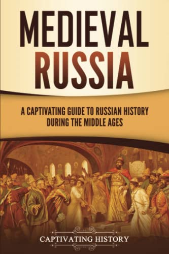 Medieval Russia: A Captivating Guide to Russian History during the Middle Ages (Exploring Russia's Past) von Captivating History