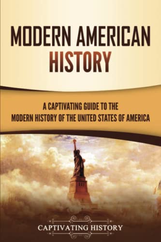 Modern American History: A Captivating Guide to the Modern History of the United States of America (U.S. History)