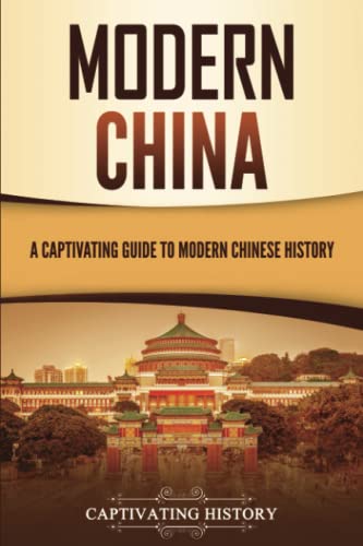 Modern China: A Captivating Guide to Modern Chinese History (Asian Countries) von Captivating History