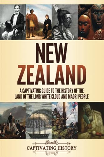 New Zealand: A Captivating Guide to the History of the Land of the Long White Cloud and Māori People