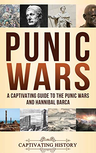 Punic Wars: A Captivating Guide to The Punic Wars and Hannibal Barca