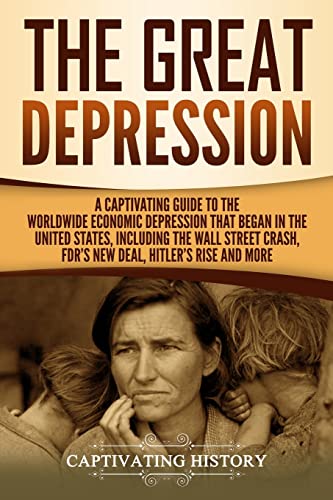 The Great Depression: A Captivating Guide to the Worldwide Economic Depression that Began in the United States, Including the Wall Street Crash, FDR's New deal, Hitler’s Rise and More (U.S. History) von CREATESPACE