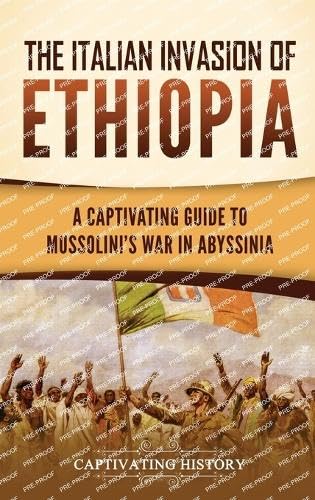 The Italian Invasion of Ethiopia: A Captivating Guide to Mussolini's War in Abyssinia von Captivating History