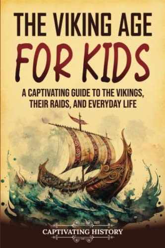 The Viking Age for Kids: A Captivating Guide to the Vikings, Their Raids, and Everyday Life (History for Children) von Captivating History
