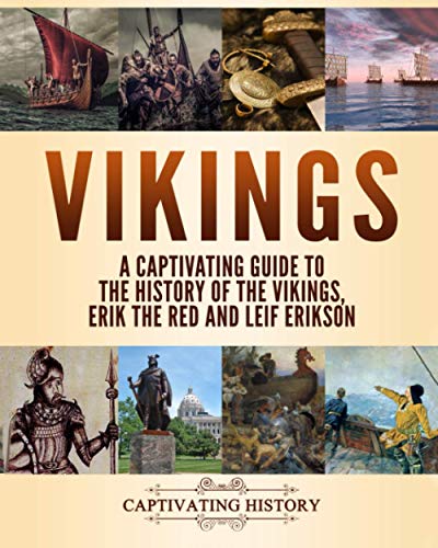 Vikings: A Captivating Guide to the History of the Vikings, Erik the Red and Leif Erikson (Fascinating European History) von Independently published