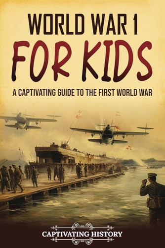 World War 1 for Kids: A Captivating Guide to the First World War (History for Children)