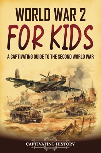 World War 2 for Kids: A Captivating Guide to the Second World War (History for Children) von Captivating History
