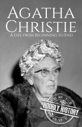 Agatha Christie: A Life from Beginning to End (Biographies of British Authors)