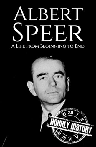 Albert Speer: A Life from Beginning to End (World War 2 Biographies) von Independently published