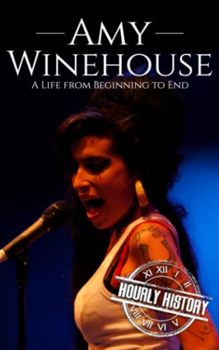 Amy Winehouse: A Life from Beginning to End (Biographies of Musicians) von Independently published
