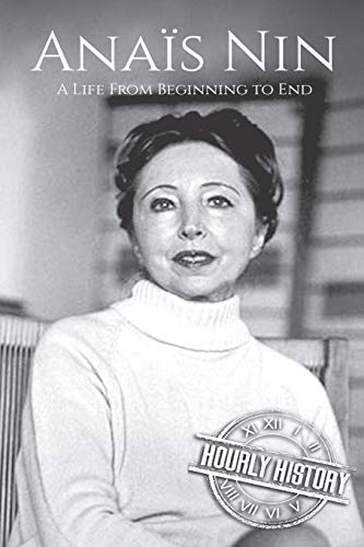 Anaïs Nin: A Life From Beginning to End (Biographies of American Authors) von Independently Published