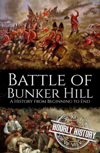 Battle of Bunker Hill: A History from Beginning to End (American Revolutionary War) von Independently published