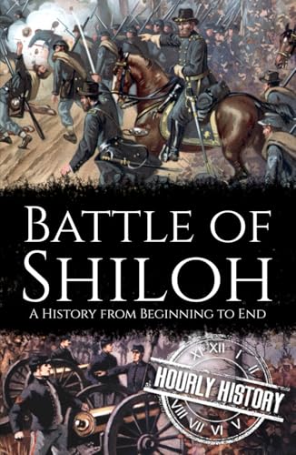 Battle of Shiloh: A History from Beginning to End (American Civil War) von Independently published