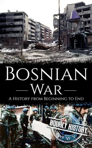 Bosnian War: A History from Beginning to End Bosnian War: A History from Beginning to End von Independently published