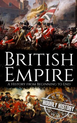 British Empire: A History from Beginning to End British Empire: A History from Beginning to End von Independently published