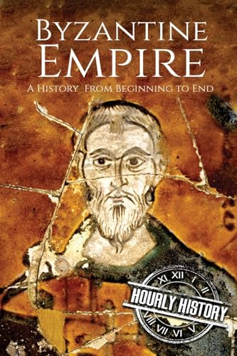 Byzantine Empire: A History From Beginning to End von Createspace Independent Publishing Platform