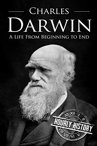 Charles Darwin: A Life From Beginning to End (Biographies of Biologists)