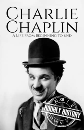 Charlie Chaplin: A Life from Beginning to End (Biographies of Actors)