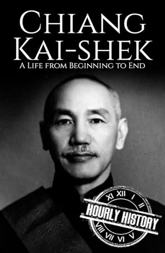 Chiang Kai-shek: A Life from Beginning to End (World War 2 Biographies) von Independently published