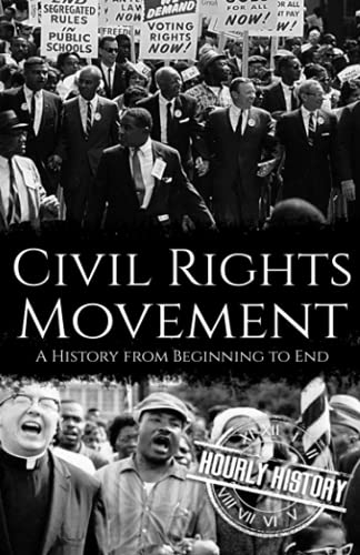 Civil Rights Movement: A History from Beginning to End Civil Rights Movement: A History from Beginning to End