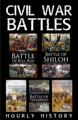 Civil War Battles: First Battle of Bull Run, Battle of Shiloh, Battle of Antietam, Battle of Gettysburg, Battle of Chickamauga von Independently published