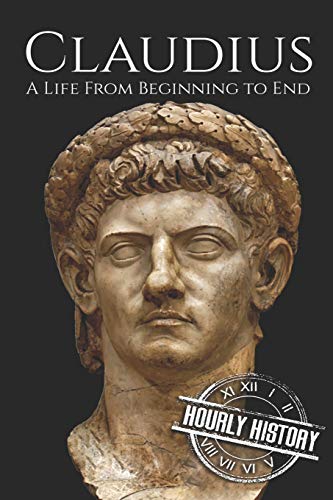 Claudius: A Life From Beginning to End (Roman Emperors) von Independently Published