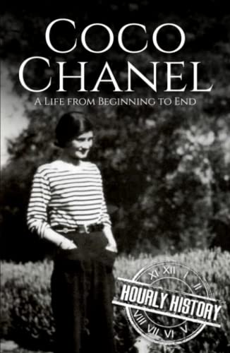 Coco Chanel: A Life from Beginning to End Coco Chanel: A Life from Beginning to End
