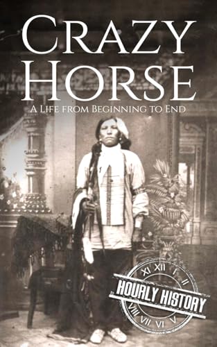 Crazy Horse: A Life from Beginning to End (Native American History) von Independently published