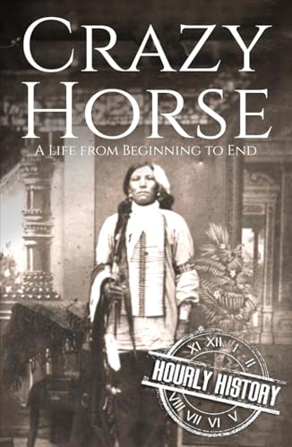 Crazy Horse: A Life from Beginning to End (Native American History) von Independently published