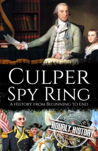 Culper Spy Ring: A History from Beginning to End (American Revolutionary War) von Independently published