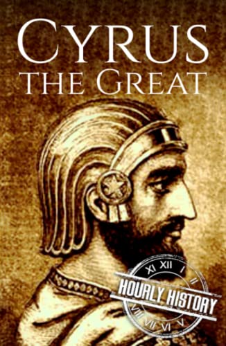 Cyrus the Great: A Life from Beginning to End von Independently published