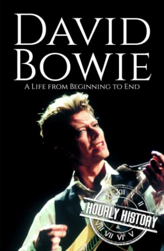 David Bowie: A Life from Beginning to End (Biographies of Musicians)