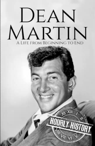 Dean Martin: A Life from Beginning to End (Biographies of Musicians) von Independently published