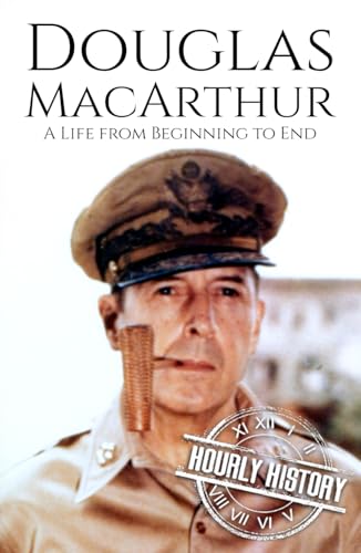 Douglas MacArthur: A Life from Beginning to End (World War 2 Biographies) von Independently published